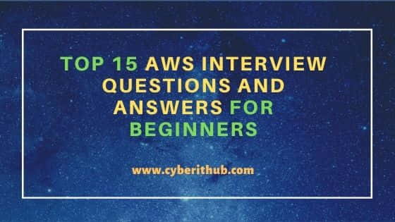 Top 15 AWS Interview Questions and Answers for Beginners