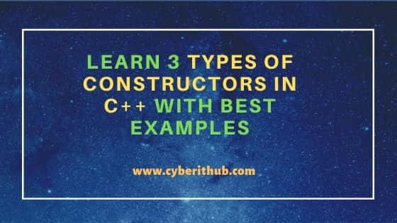 Learn 3 Types of Constructors in C++ with best examples 5