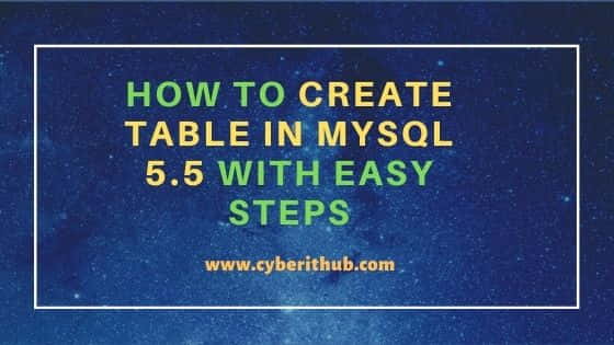 How to Create Table in MySQL 5.5 with Easy Steps 1