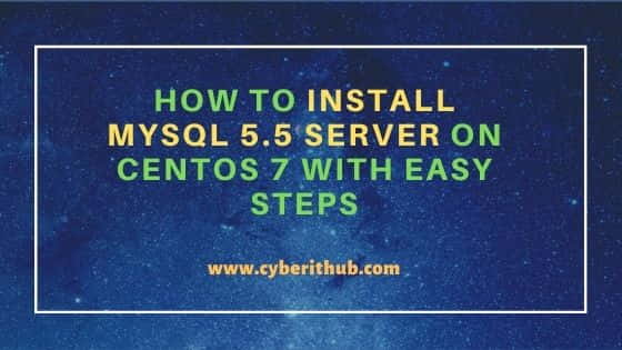 How to Install MySQL 5.5 Server on CentOS 7 with Easy Steps 12