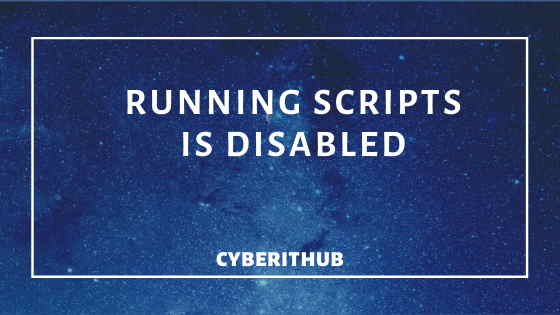Powershell(v5) – Running scripts is disabled on this system 1