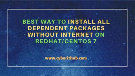 Best way to Install all dependent packages without Internet on RedHat/CentOS 7 2