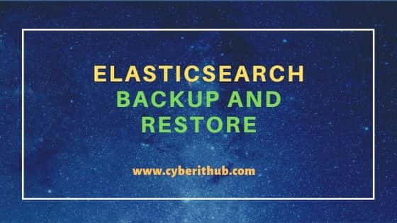 Tutorial: How to do ElasticSearch Backup and Restore(v7.5) 12