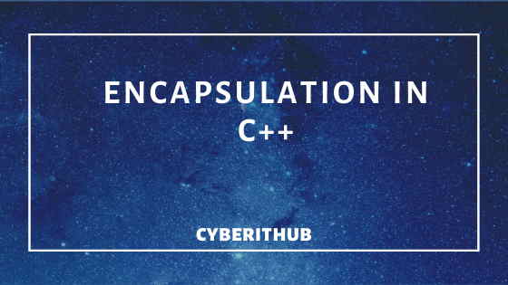 C++(v17) Tutorial: Concepts of Encapsulation with Best Example 1