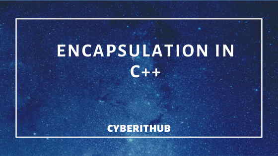 C++(v17) Tutorial: Concepts of Encapsulation with Best Example 10