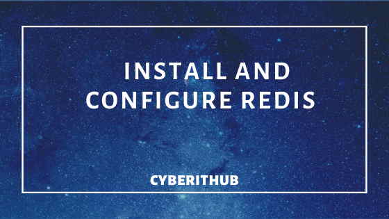 How to Install and Configure Redis Server on CentOS 7 1