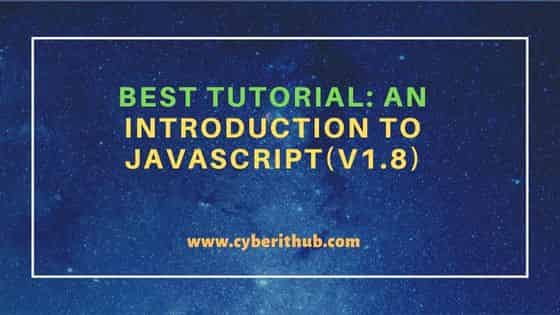 Best Tutorial: An Introduction to JavaScript(v1.8) 1