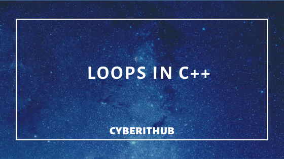 Tutorial: Loops in C++(v17) with best examples 1