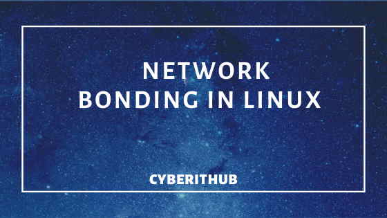 How to Create a Network Bonding/Teaming in RedHat/CentOS 7 1