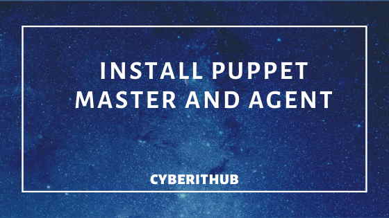 How to Install and Setup Puppet Master and Agent in RedHat/CentOS 7 1