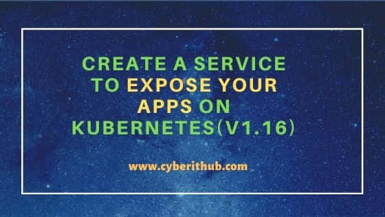 Create a Service to Expose your Apps on Kubernetes(v1.16)