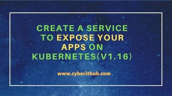 Create a Service to Expose your Apps on Kubernetes(v1.16) 9