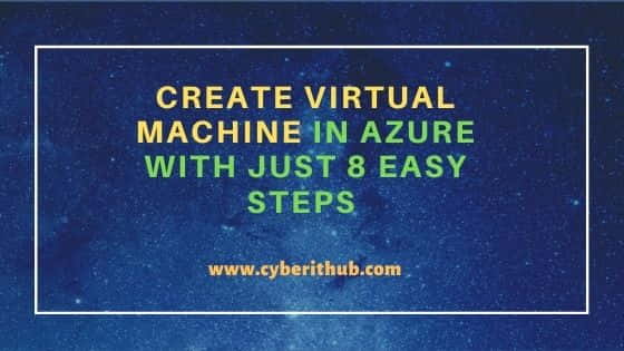 For Beginners: Create Virtual Machine in Azure with Just 8 Easy steps 11