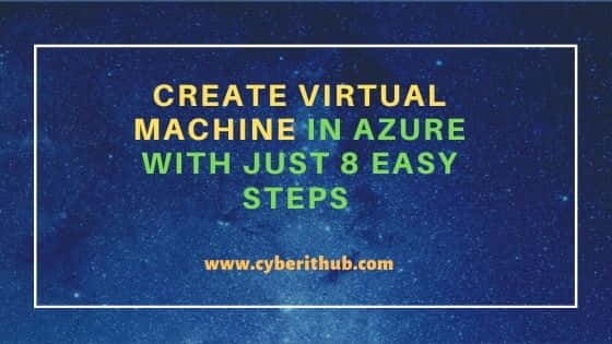 For Beginners: Create Virtual Machine in Azure with Just 8 Easy steps 1