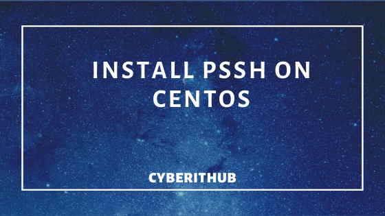 Easy Steps to Install Parallel SSH(pssh) on RedHat/CentOS 7 1