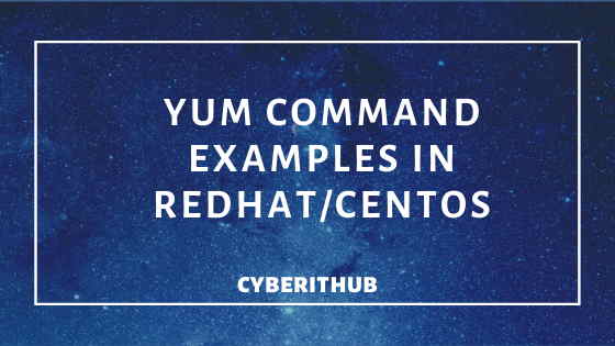 Top 22 YUM Command Examples in RedHat/CentOS 7 1