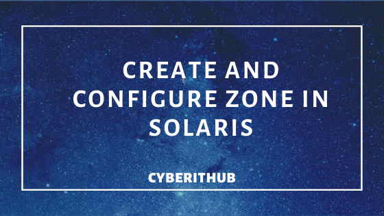 How to create and configure Zone in Solaris 11 15