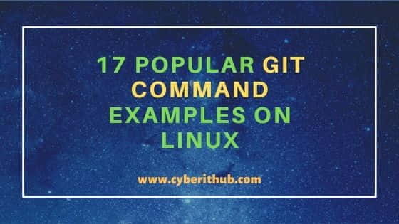 17 Popular GIT Command Examples on Linux