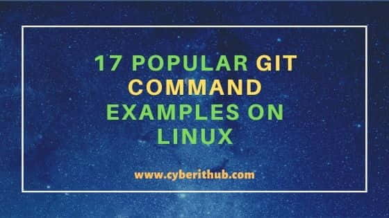 17 Popular GIT Command Examples on Linux 1