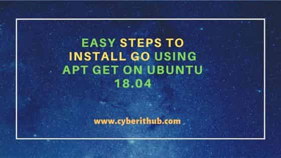 Easy Steps to Install GO Using APT GET on Ubuntu 18.04 1