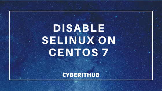 Best Way to Disable SELinux Temporarily on RedHat/CentOS 7 1