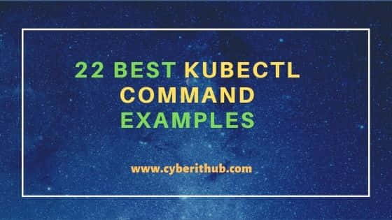 22 Best Kubectl Command Examples for Beginners