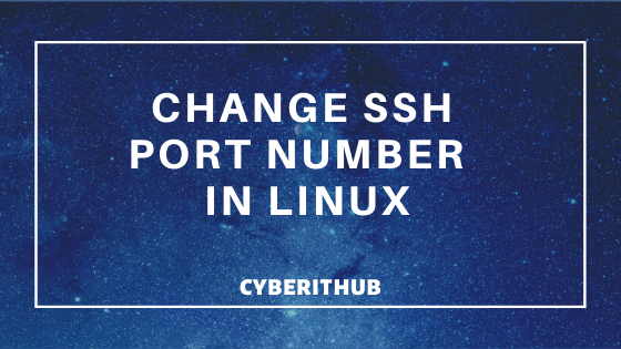 7 Easy Steps to Change ssh port number in Linux(RedHat/CentOS 7) 1