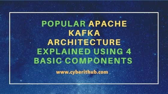 Popular Apache Kafka Architecture Explained Using 4 Basic Components 1