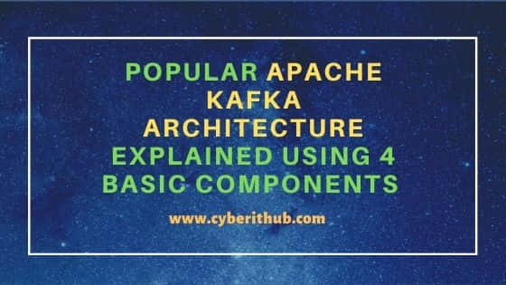 Popular Apache Kafka Architecture Explained Using 4 Basic Components 12