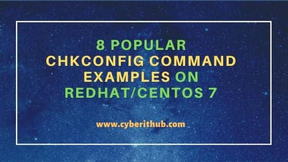 8 Popular chkconfig command examples on RedHat/CentOS 7 1