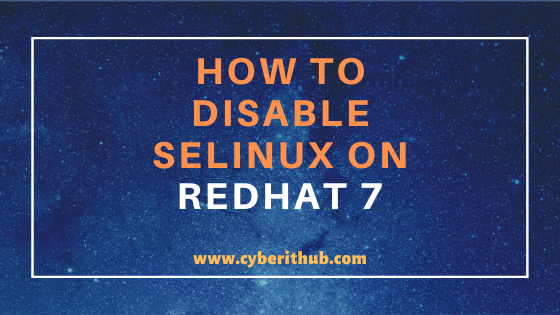 How to Enable or Disable SElinux Temporarily or Permanently on RedHat/CentOS 7/8 1