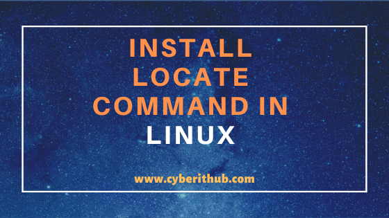 How to Install locate command in Linux (RedHat/CentOS 7/8) Using 5 Easy Steps 1