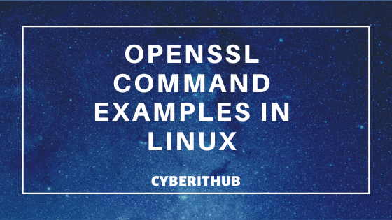 25+ Popular Examples of Openssl Commands in Linux(RedHat/CentOS 7/8) 1