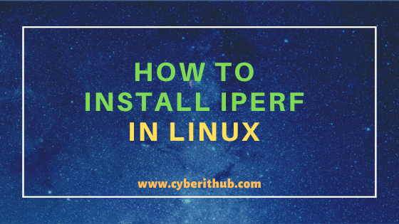 Install iperf and Perform Network throughput Test in Linux(RHEL/CentOS 7/8) in 5 Easy Steps 1