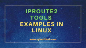 Cyberithub10 Useful iproute2 tools examples to Manage Network Connections in Linux