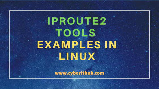 10 Useful iproute2 tools examples to Manage Network Connections in Linux 1