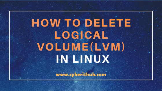 How to Disable or Delete Logical Volume(LVM) in Linux Using 4 Easy Steps 1