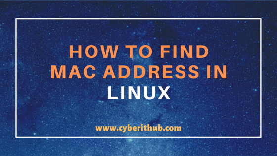 How to List/Get/Display/Find MAC Address in Linux Using 11 Popular Methods 1