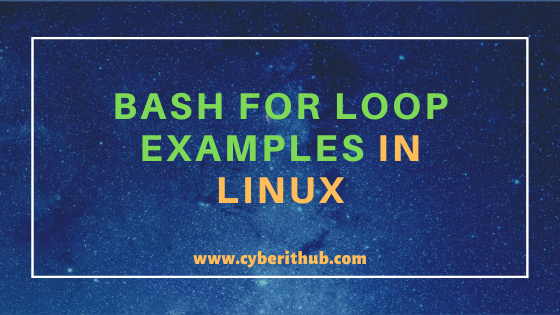 15 Practical Bash For Loop Examples in Linux/Unix for Professionals