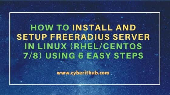 How to Install and Setup Freeradius Server in Linux (RHEL/CentOS 7/8) Using 6 Easy Steps 1