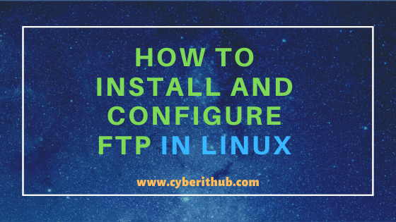 How to Install and configure FTP server(vsftpd) in Linux (RHEL/Centos 7/8) Using 8 Easy Steps 1
