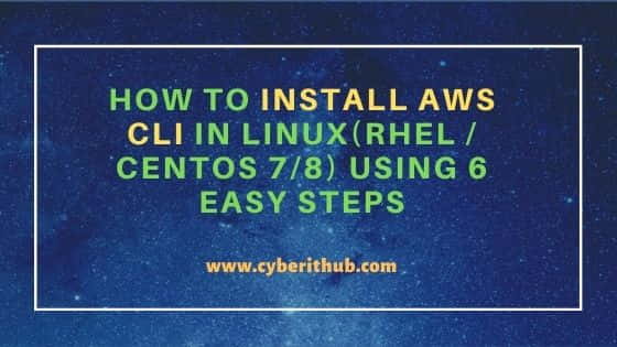 How to Install AWS CLI in Linux (RHEL/CentOS 7/8) Using 6 Easy Steps 2