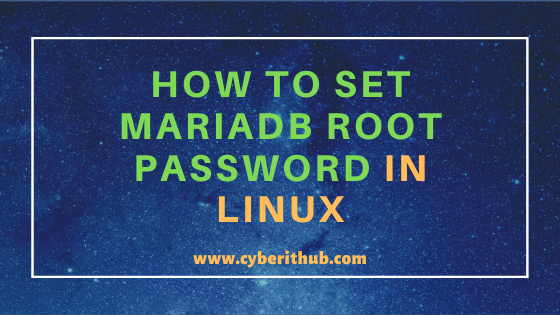 How to Set MariaDB root Password in RHEL/CentOS 7/8 Using Simple mysql_secure_installation 7