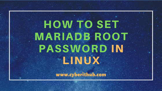 How to Set MariaDB root Password in RHEL/CentOS 7/8 Using Simple mysql_secure_installation 10