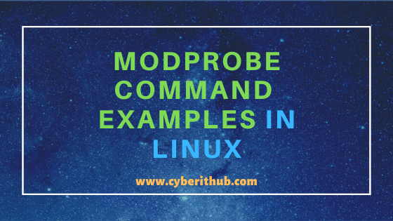 10 Popular modprobe command examples in Linux/Unix (View, Install and Remove Modules) 1