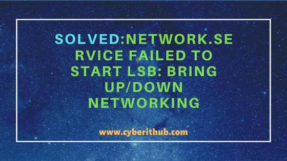 Solved: network.service Failed to start LSB: Bring up/down networking in RHEL/Centos 7/8 1