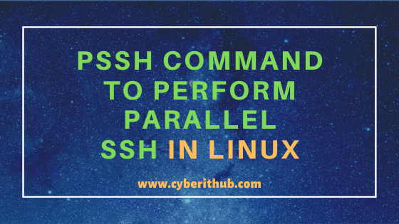 15 Popular pssh command examples in Linux to perform parallel ssh in a Single Command 1