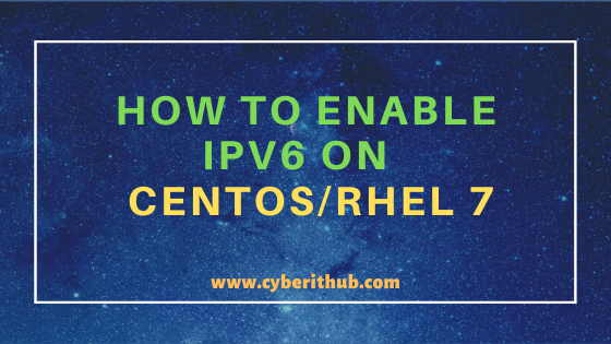 How to Enable IPV6 on Linux(CentOS / RHEL 7) Using 4 Easy Steps 1