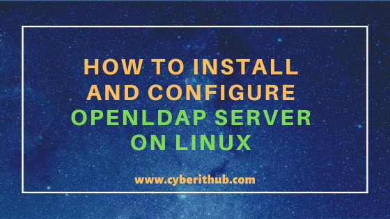 Best Steps to Install and Configure OpenLDAP Server on RHEL/CentOS 7 1
