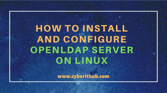Best Steps to Install and Configure OpenLDAP Server on RHEL/CentOS 7 5